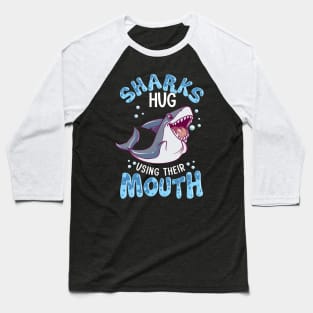 Sharks Hug Using Their Mouth Funny Shark Pun Baseball T-Shirt